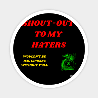 Shout-out to my haters Magnet